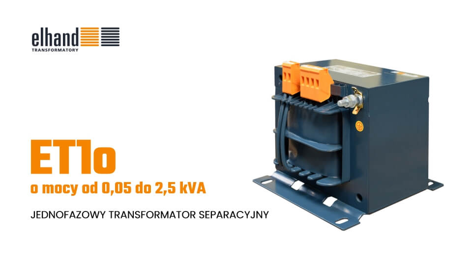 Jednofazowy transformator separacyjny o mocy od 0,05 do 2,5 kVA | ELHAND Transformatory